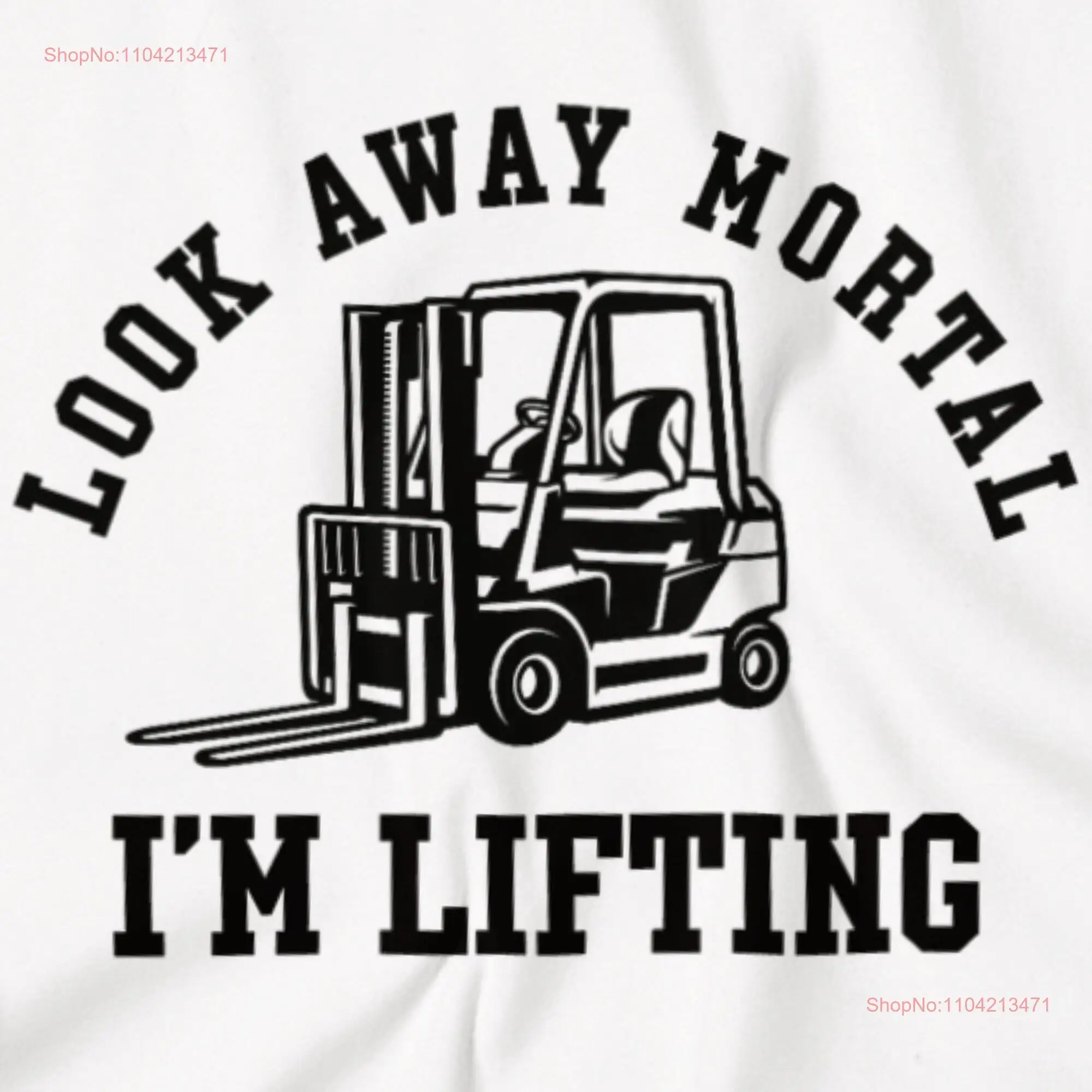 Look Away Mortal I'm Lifting Forklift T Shirt Torklift Driver for Him Her Funny Blue Collar Fork Lift Dad