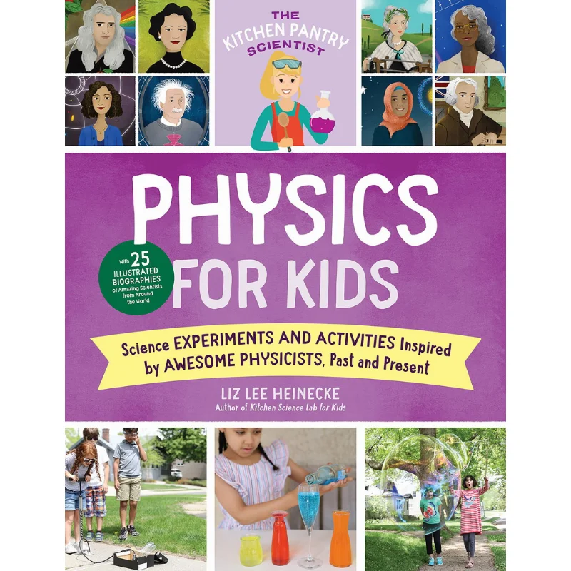The Kitchen Pantry Scientist Physics For Kids Science Experiments And Activities Inspired By Awesome Physicists Past And Present