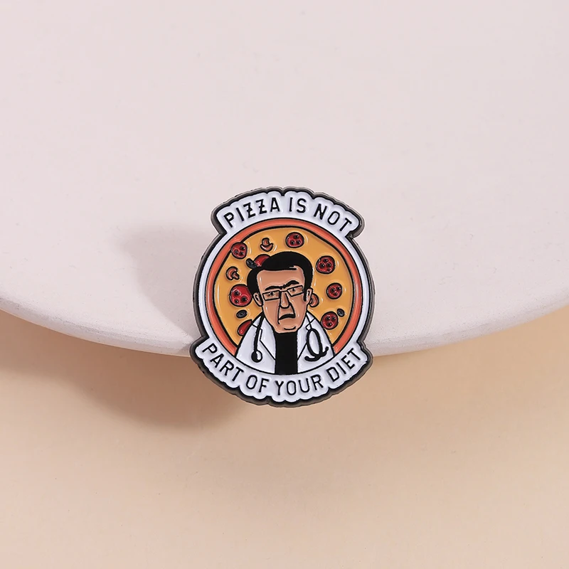 Pizza Is Not Part Of The Diet Enamel Pin Creative Men Doctor Healthy Diet Metal Brooch Lapel Badge Jewelry Gift for Friends ﻿
