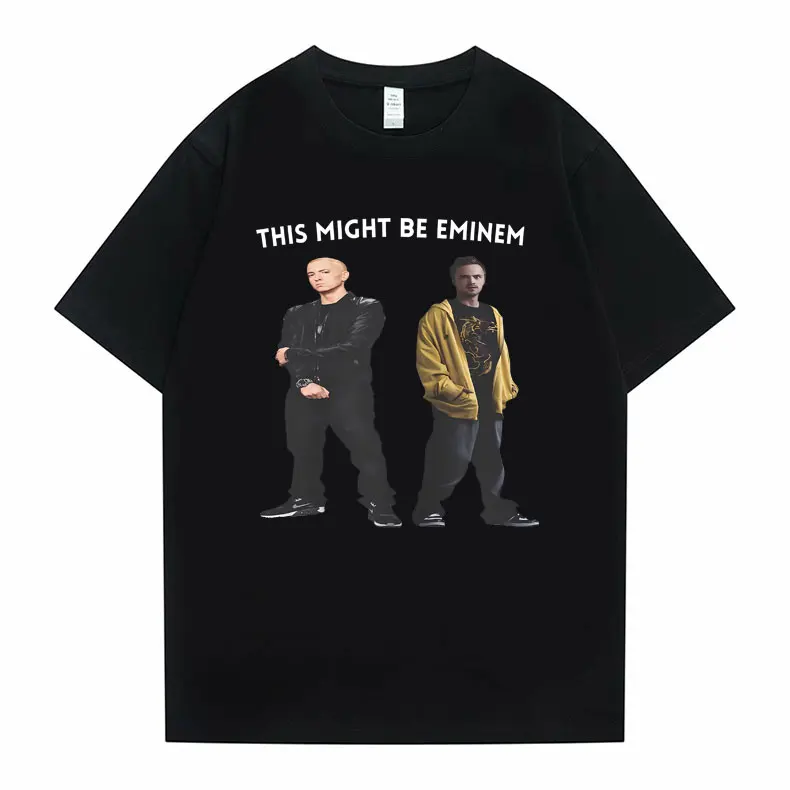 

The Might Be Eminem and Funny Breaking Bad Jesse Pinkman T-shirts Men Women Hip Hop Casual Oversized Tshirt Men Cotton T Shirts