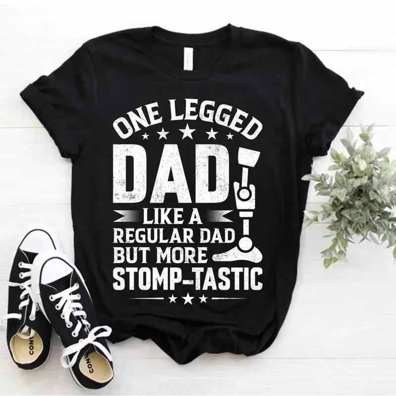 One Legged Dad Like A Regular Dad But More Stomp Tastic Leg T Shirt Size S 5xl