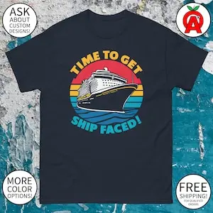 Time To Get Ship Faced Cruise Ship Graphic Tee - Adult Unisex - Gifts for Summer, Cruise, Vacation, Travelers, Fans, Fun