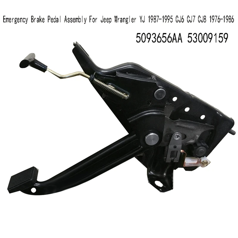 5093656AA Car Emergency Brake Pedal Assembly For Jeep Wrangler YJ 1987-1995 CJ6 CJ7 CJ8 1976‑1986 Parking Brake 53009159