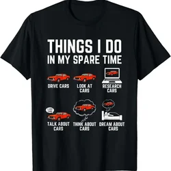 Things I Do in Spare Time Car Enthusiast T-Shirt Funny Graphic Tee for Men Car Lover Humor Drive Look Research Talk Think Dream