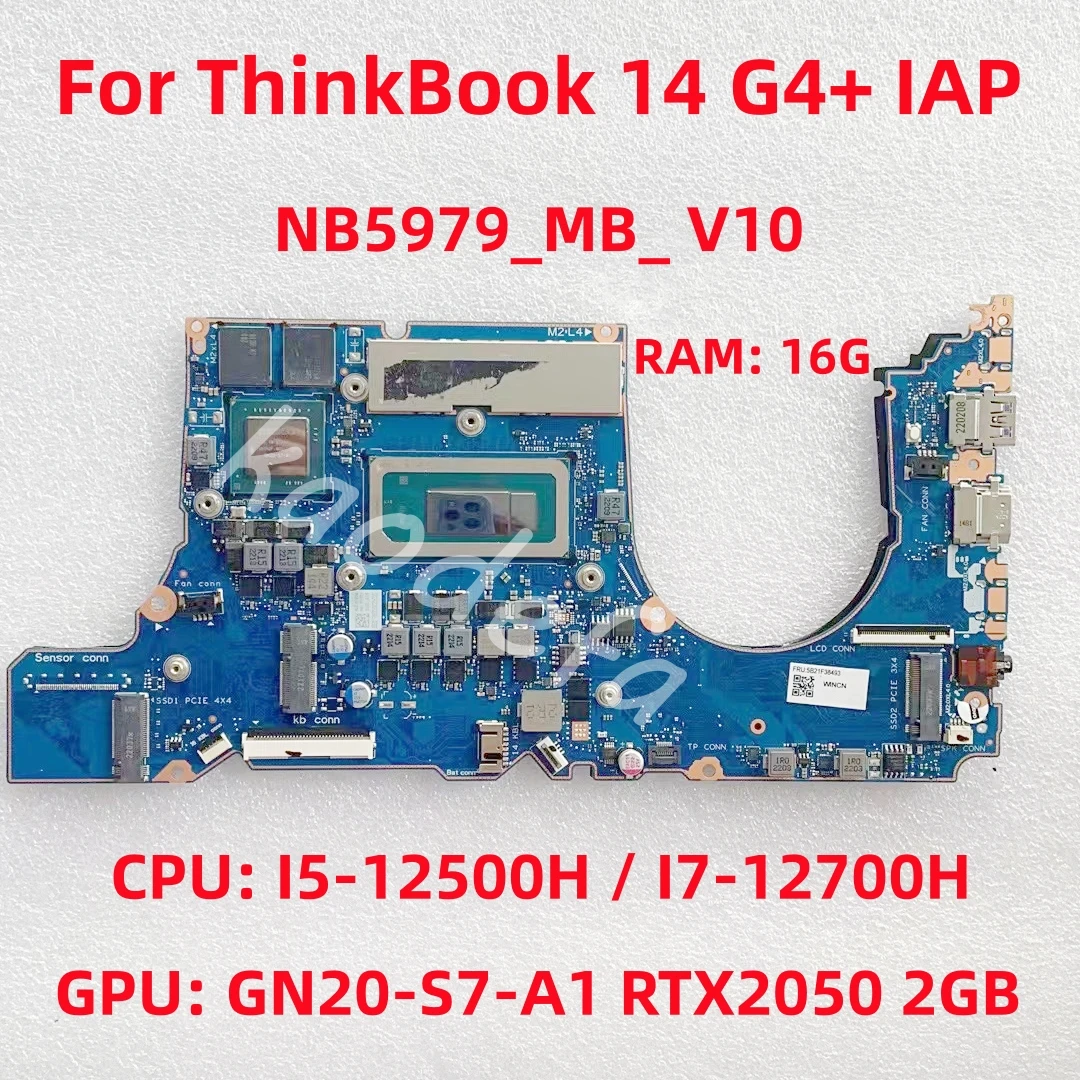 

NB5979_MB_ V10 для материнской платы ноутбука ThinkBook 14 G4+ IAP Процессор: I5-12500H/I7-12700H Оперативная память: 16 ГБ графический процессор: GN20-S7-A1 FRU: 5B21F38493