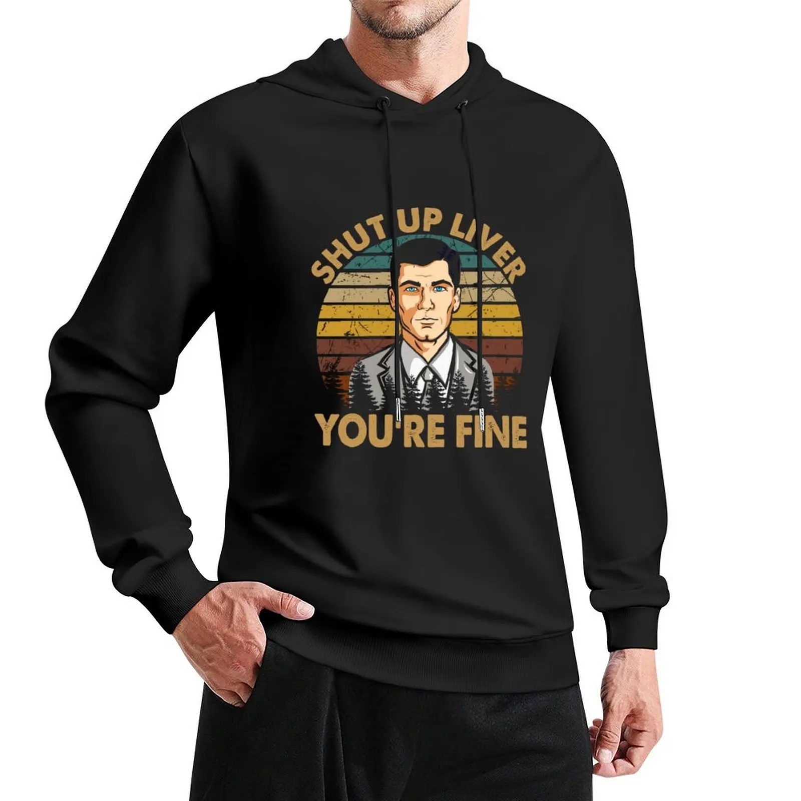 Graphic Shut Up Liver You're Fine - Archer Sitcom Art Pullover Hoodie anime clothing men wear graphic hoodie