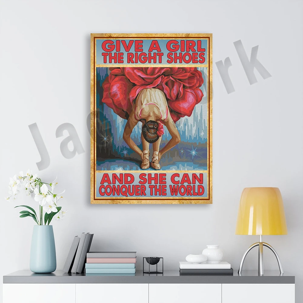 Ballet Donner à une fille les bonnes chaussures et elle peut conquérir le monde affiche sur toile, ballerine rétro, ylène ballerine affiche