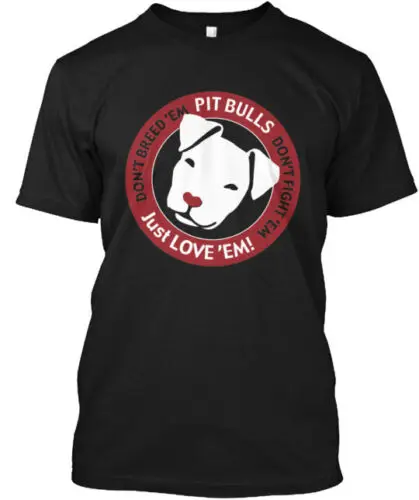 Pitbulls Just Love'em Only 4 Days T-Shirt Made in the USA Size S to 5XL