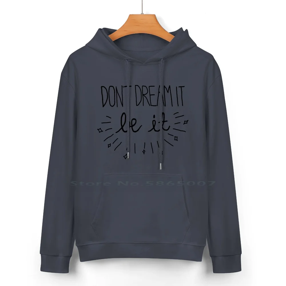 Don't Dream It , Be It Pure Cotton Hoodie Sweater 24 Colors Dream Horror Quote Black And White Positive Inspiration 100% Cotton