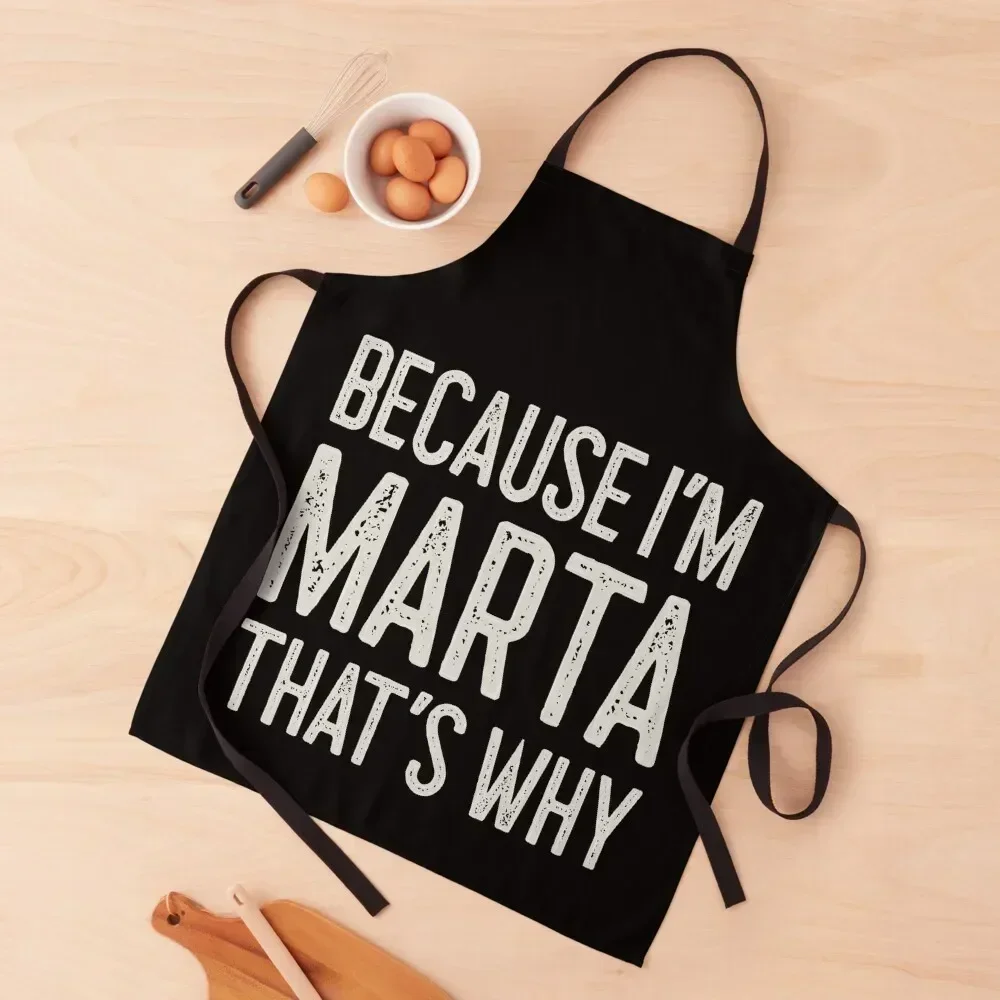 Because I’m Marta That’s Why Funny Personalized Name Apron Waterproof women Kitchen Tools Accessories Apron