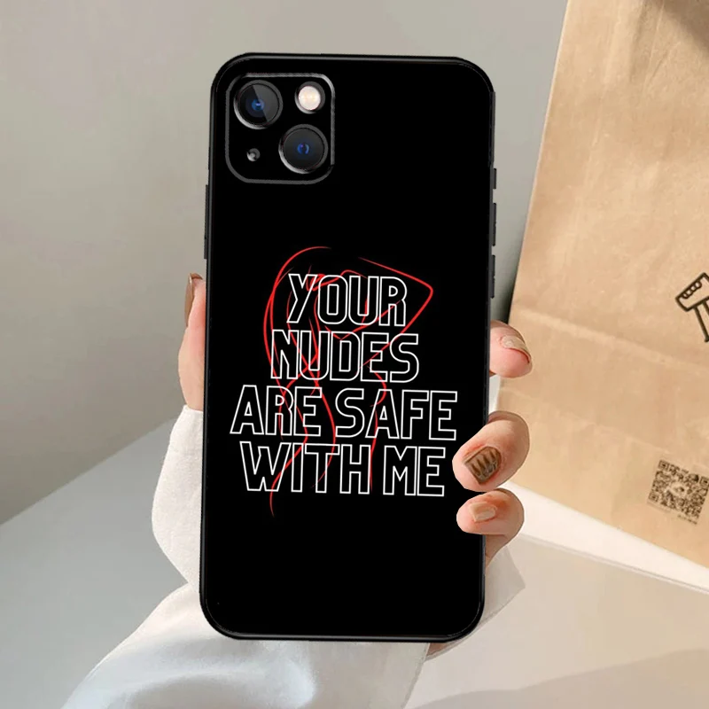 Your Nudes Are Safe With Me Case For iPhone 16 15 14 13 Pro Max 12 Pro Max Mini 11 Pro Max XS X XR Plus Cover Shell