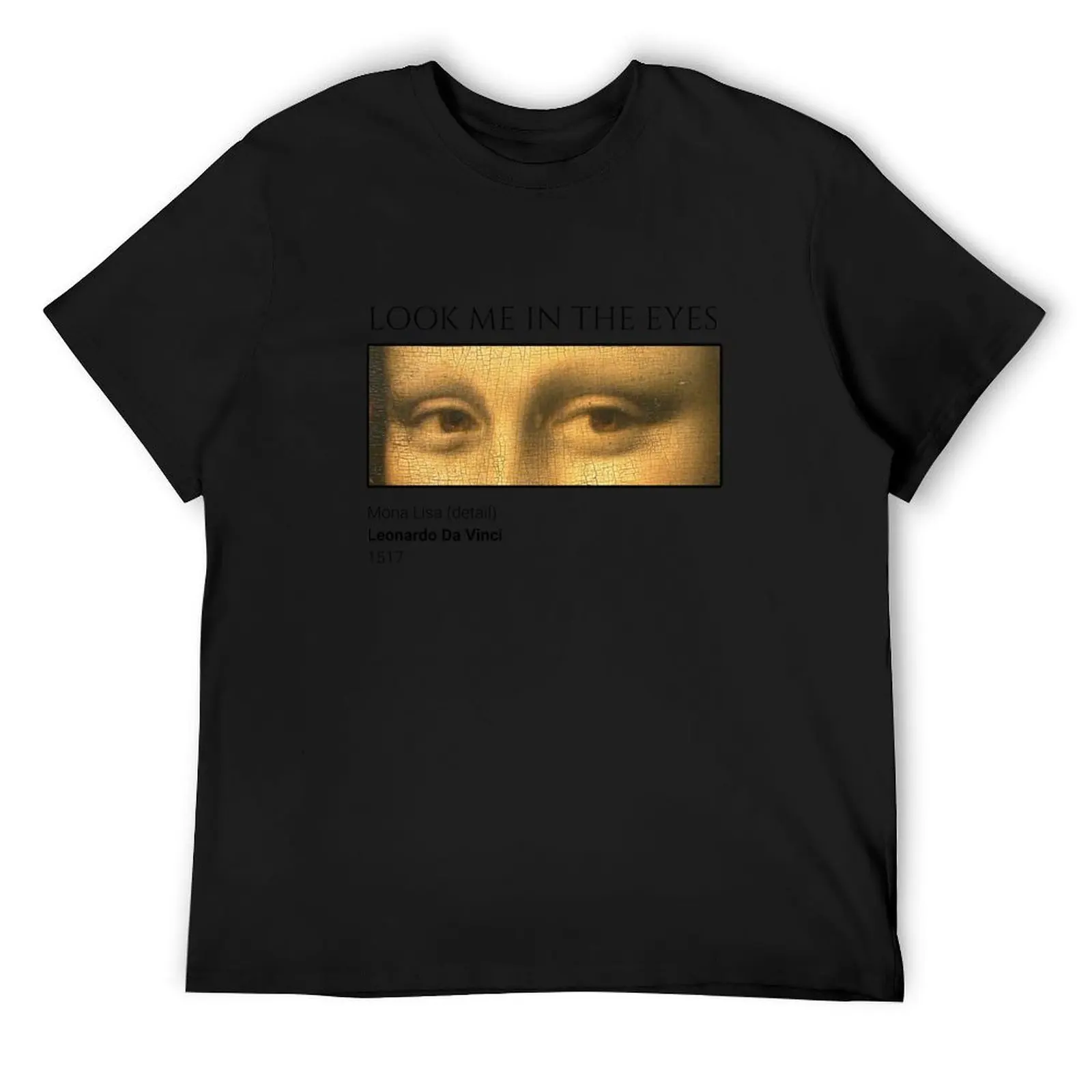 Mona Lisa: Look Me In The Eyes T-Shirt shirts graphic anime stuff sports fans quick-drying oversized t shirts for men