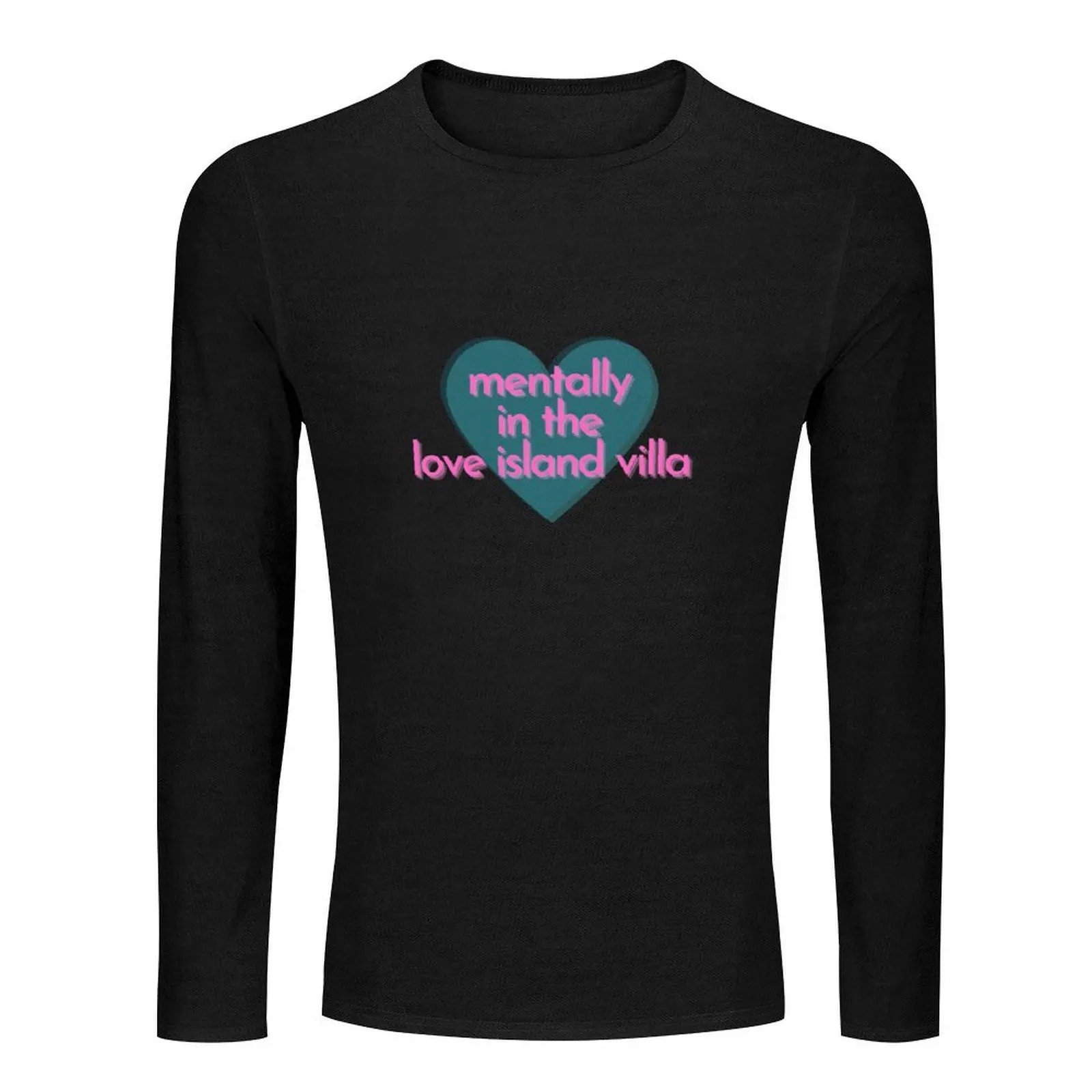 Mentally in the Villa - Love Island Quote Long T-Shirt Tee shirt funny t shirts plain t-shirt tops mens champion t shirts