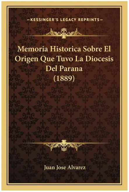 Historia de la Diócesis del Paraná: Orígenes y Desarrollo (1889) - Memoria Histórica