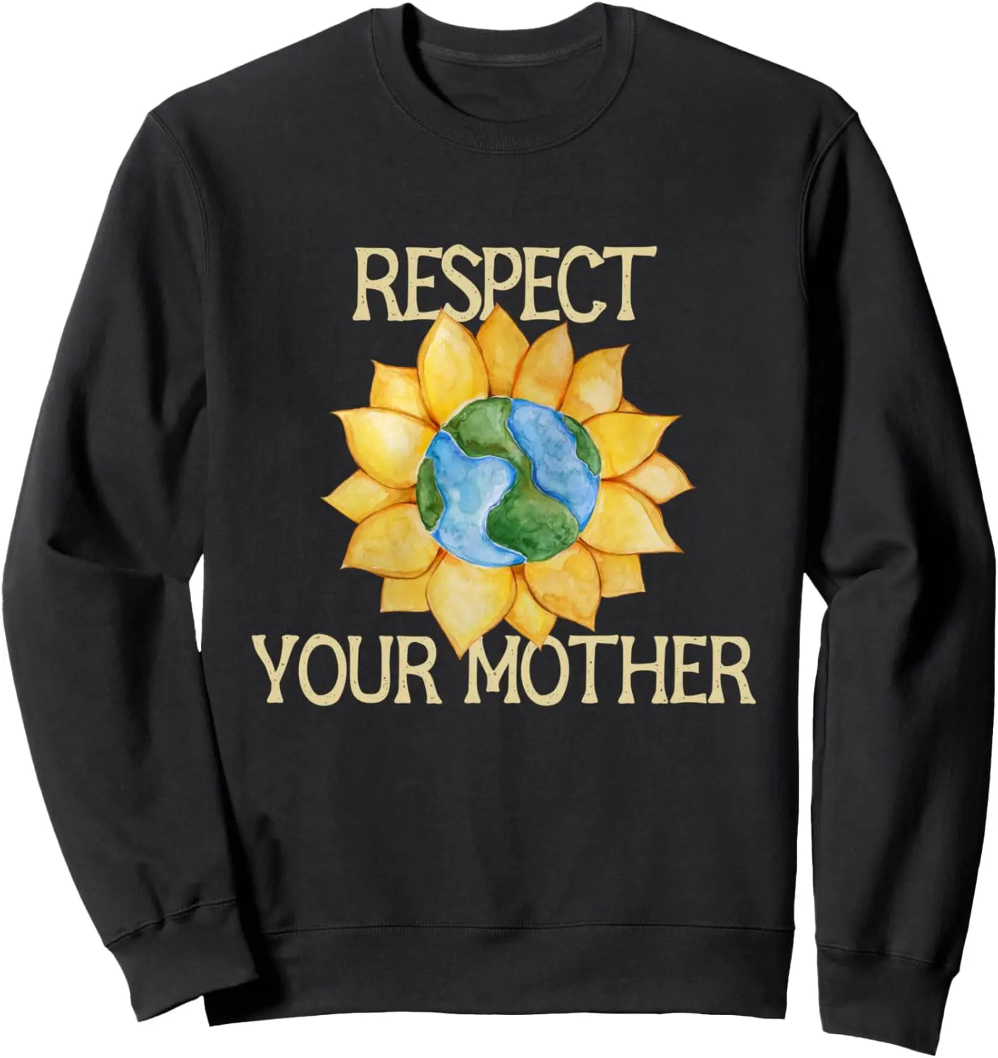 

Respect your mother Earth Sweatshirt