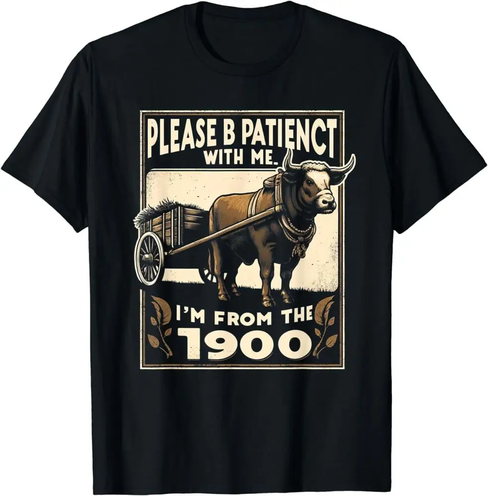 Please Be Patient With Me I'm From The 1900s Vintage T-Shirt For Men Clothing Women Tees High Quality 100%Cotton Short Sleeve