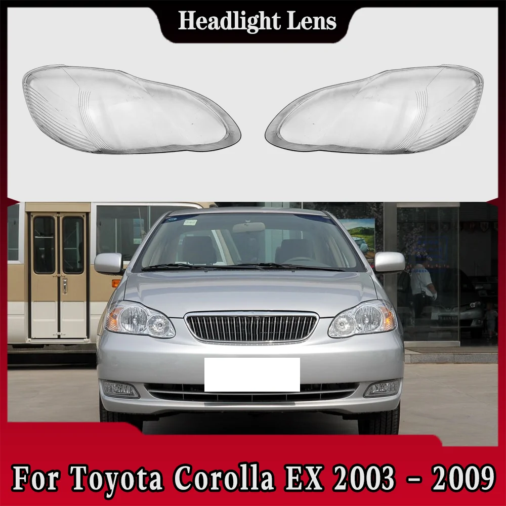 

Car Headlight Glass For Toyota Corolla EX 2003 2004 2005 2006 2007 2008 2009 Headlamp Lens Cover Car Accessories Lampshade Shell