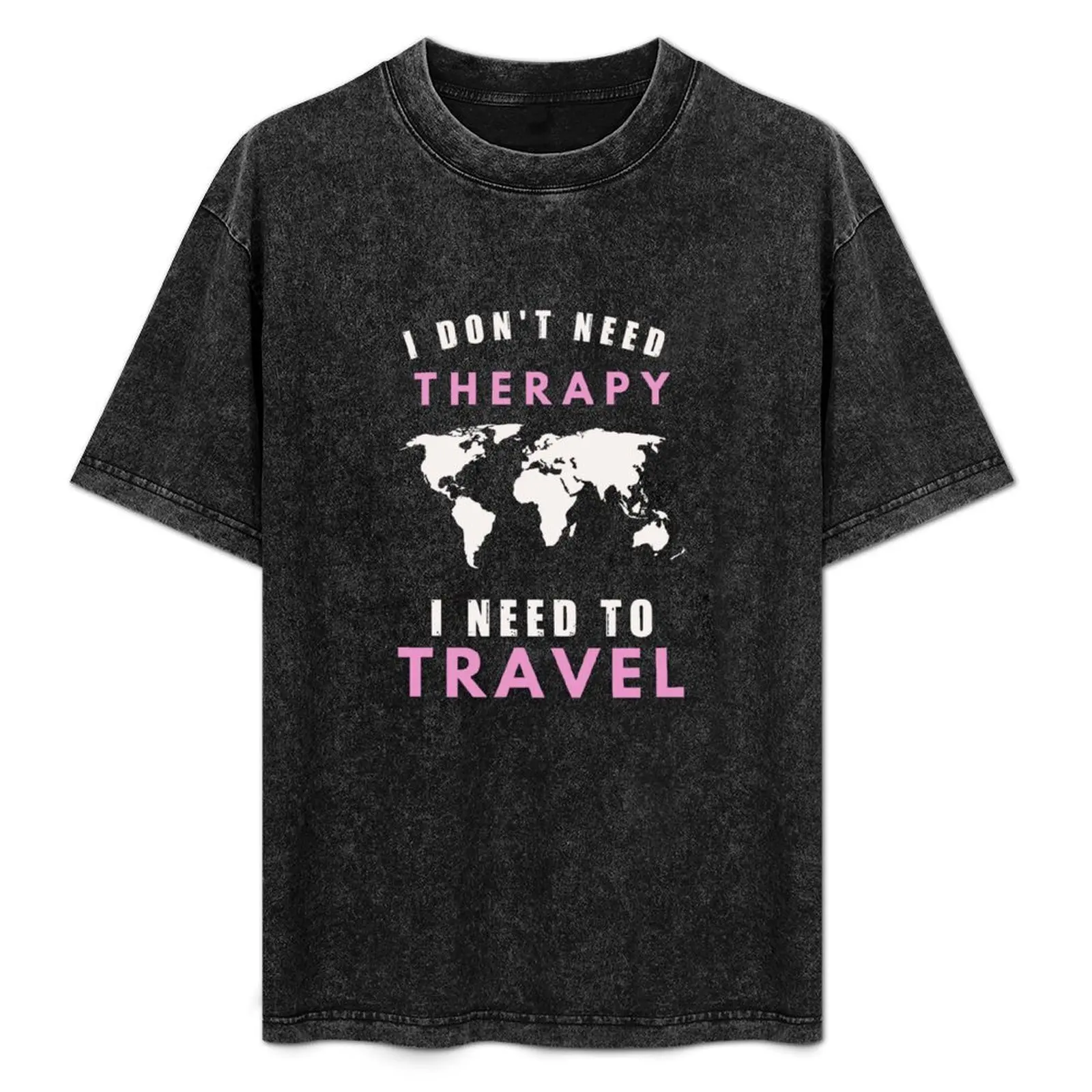 

I don't need therapy, I need to travel, wanderlust, pink T-Shirt aesthetic clothes clothes mens fashion