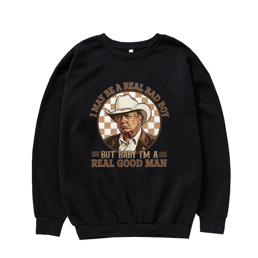 I May Be A Real Bad Boy But Baby I'm A Real Good Man Trump Sweatshirt Interesting Retro 80s Denim Style Crew Neck Pullover