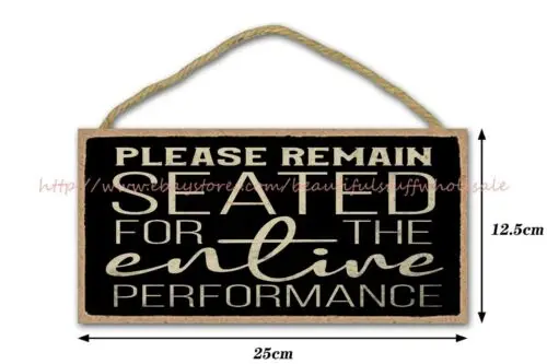 please remain seated for the entire performance bathroom wood sign art decor