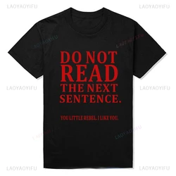 humor Funny Do Not Read The Next Sentence Tshirt Boy Joke GIFT summer cotton T-shirt Fashion harajuku Casual vintage streetwear