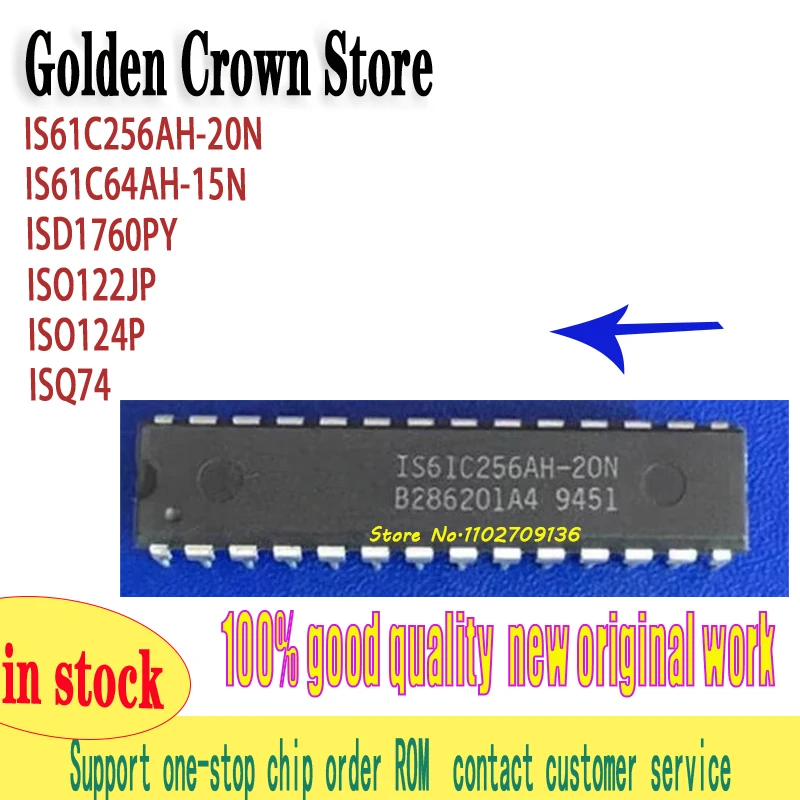 IS61C256AH-20N  IS61C256AH IS61C64AH-15N IS61C64AH ISD1760PY ISO122JP ISO124P ISQ74   5~10PCS/lot