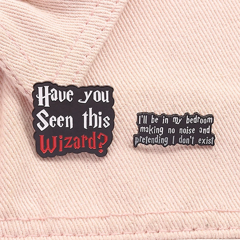 Haue You Seen This Wizard Funny Letters Enamel Pins Custom Making No Noise And Pretending Lapel Badges Jewelry Gifts For Friends