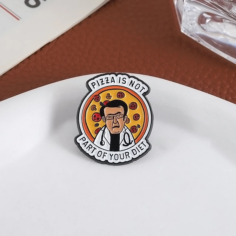 Custom Doctor Healthy Diet Enamel Pins PIZZA IS NOT PART OF YOUR DIET Brooches Lapel Badges Clothes Jewelry Gift for Friends view 4