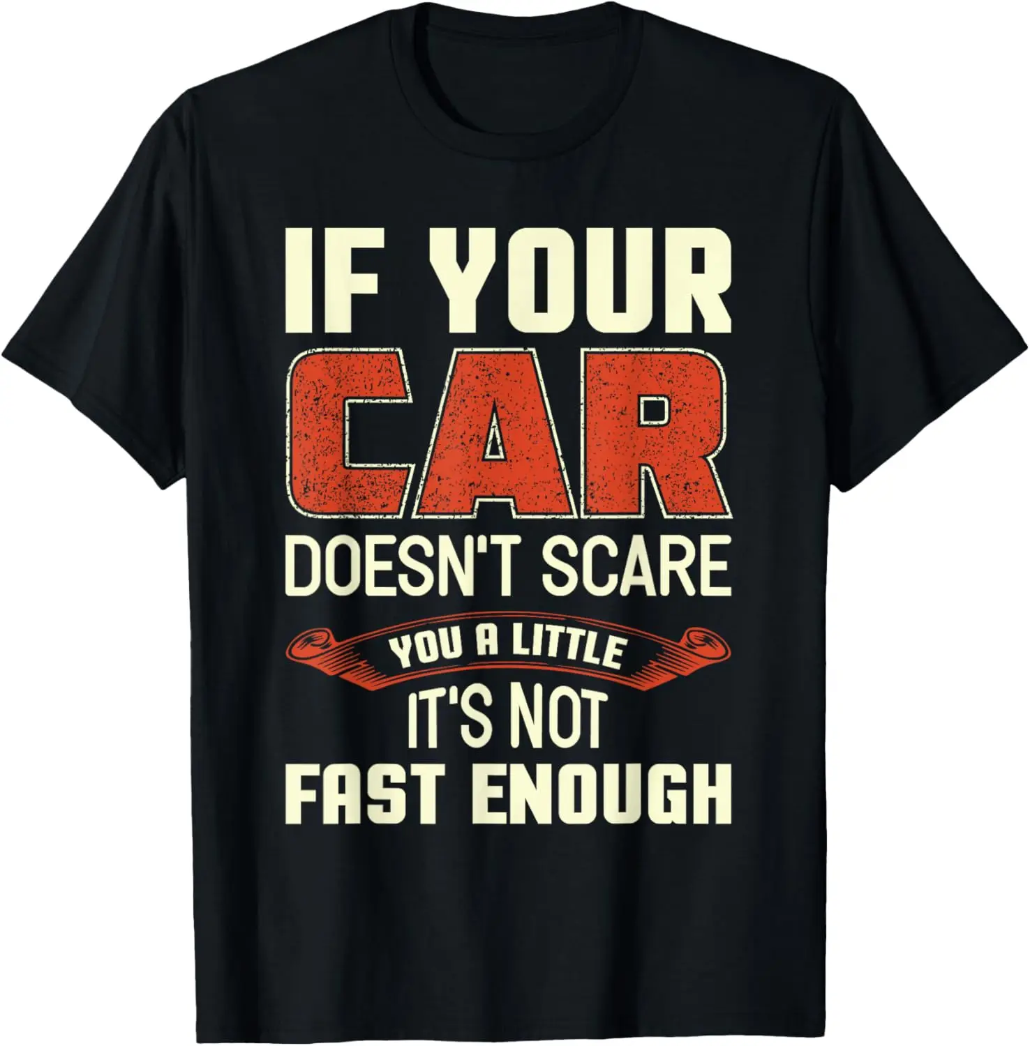 Car Doesn't Scare You It's Not Fast Enough & T Shirt Design