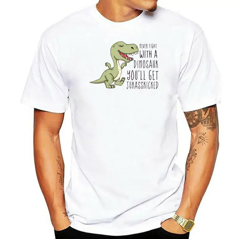 Men T Shirt Never Fight With A Dinosaur You'll Get Jurasskicked Women t-shirt