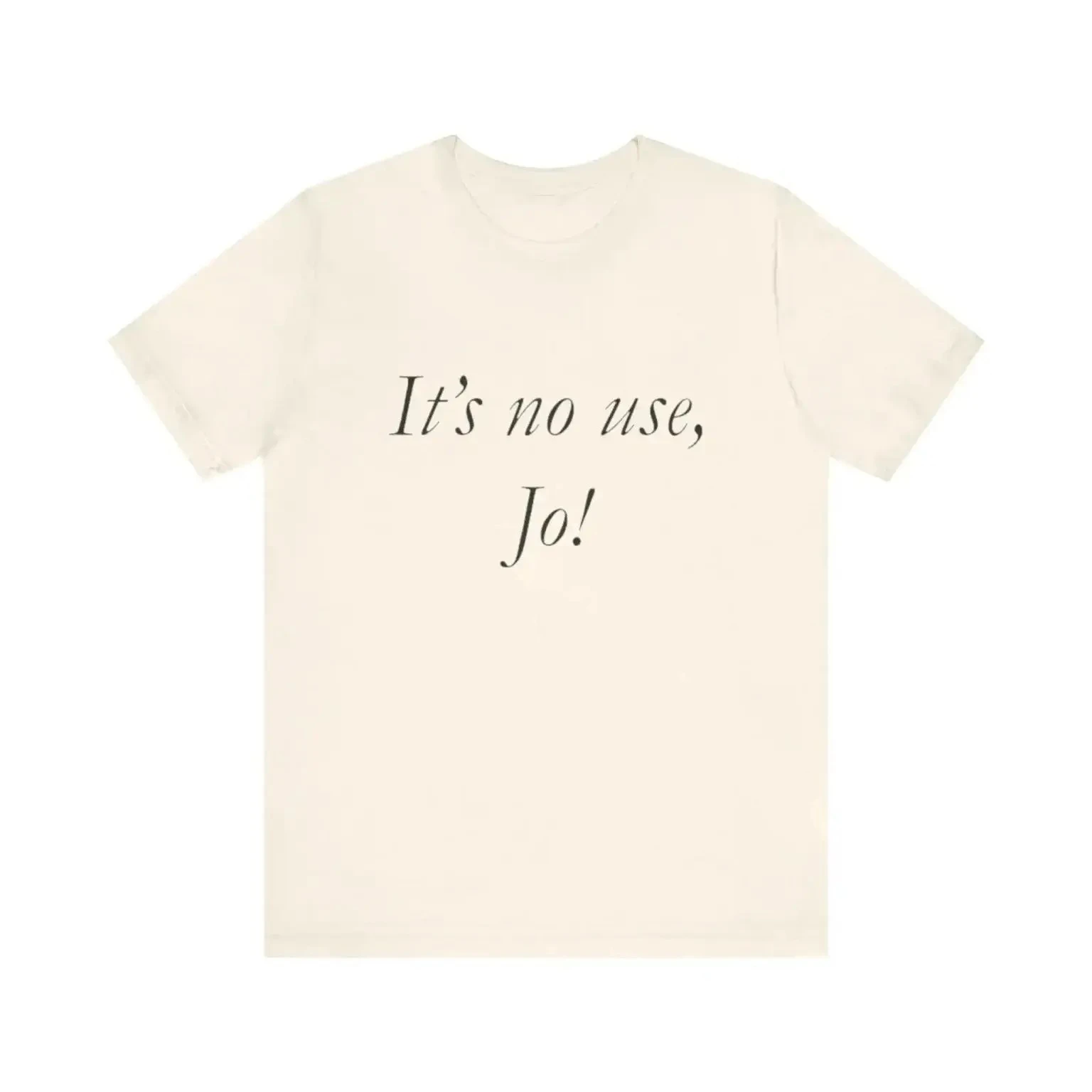 It S No Use Jo Funny Sale T-shirt Parody Little Women Ironic for Trendy Y2k Fashion Streetwear Unisex Casual Print Cheap Clothes