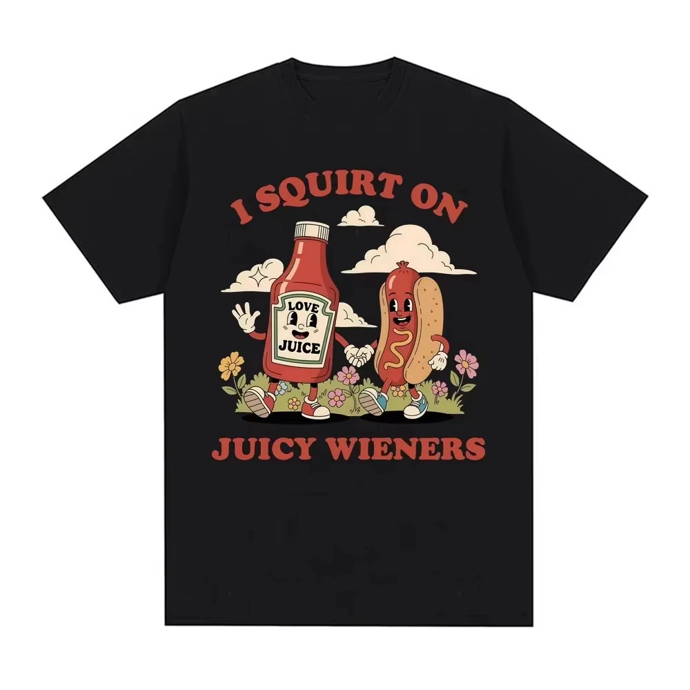 I Squirt on Juicy Wieners Graphic T Shirt Funny Meme Cartoon Print T Shirts Men Women Humor Casual Short Sleeve Tee Unisex