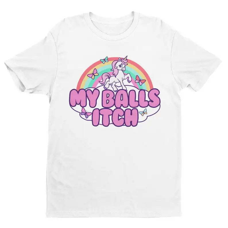 Funny Meme Tshirt My Balls Itch Ironic Unicorn Rainbow Offensive Tshirt Cringe Weird Dank Meme Tee Inappropriate Quote Y2K Joke