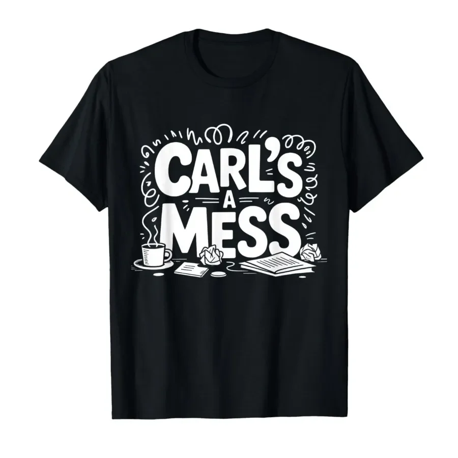 

Carl’s Mess Mom Dad Humor Meme T-shirt For Men Women 100% Cotton T Shirts Short Sleeve Tops 0406-3