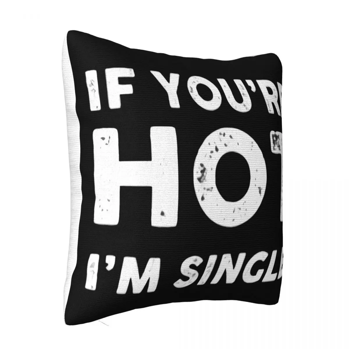 If Youre Hot Im Single Graphic Mens Black Straight Kawaii Mens Beautiful Cute Better Holiday Pillow Case