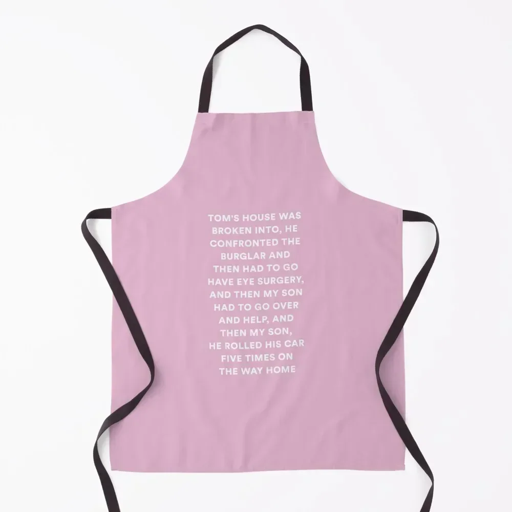 

TOM'S HOUSE WAS BROKEN INTO... The Real Housewives of Beverly Hills Apron For Woman Chef Uniform For Men Kitchen Utensils Apron