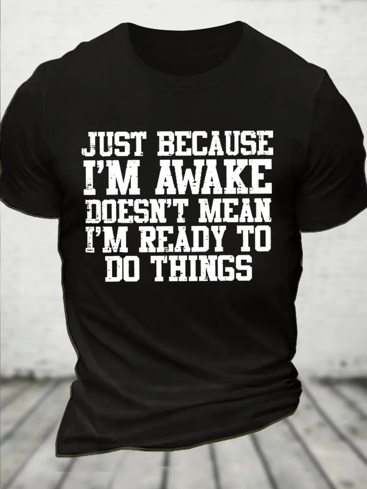 Cotton Just Because Im Awake Funny Saying Text Letters Loose Casual T-Shirt