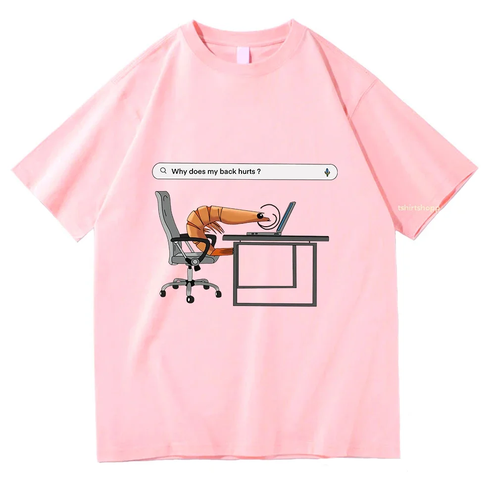 Why Does My Back Hurts Funny Shrimp T Shirts women Tshirt Unisex Cotton Clothing Vintage Summer High Quality Tops