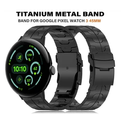 Titanium Band For Google Pixel Watch 3 45mm Metal Business Strap For GOOGLE Pixel 3 45MM Replaced Bracelet Correa Accessorie