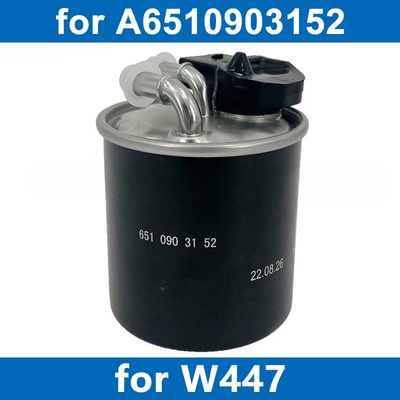 Car Fuel Filter A6510903152 For W447 Camper B906 B907 B910 Sprinter W639 Vito V200 V220 V250 470 X350 3-t 5-t Bus Engine OM651