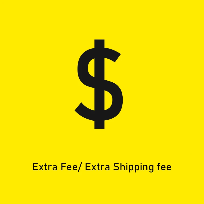 Extra Fee/ Extra Shipping fee or Price Difference Please contact customer service (chat) for details