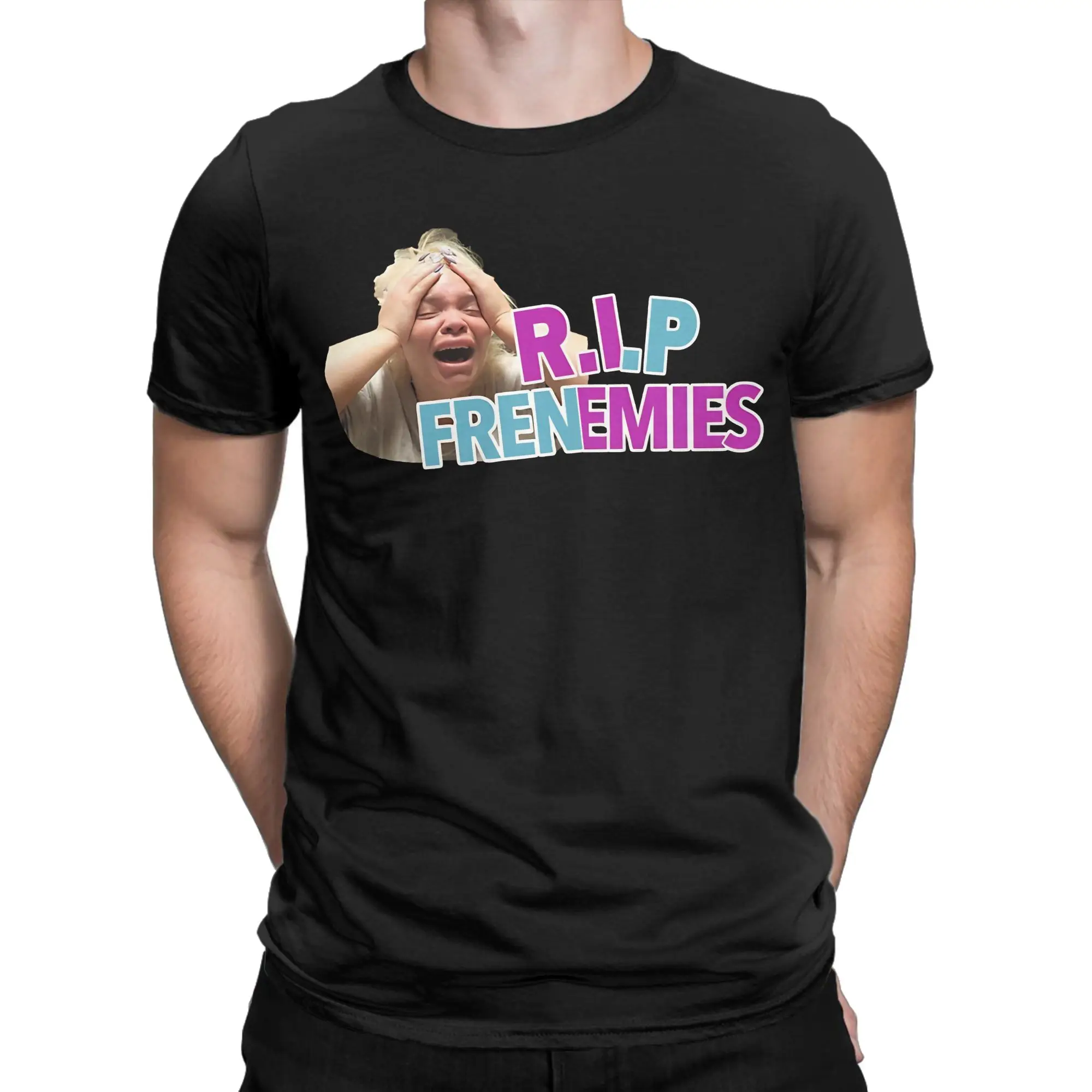 Men T-Shirt Rip Frenemies Iconicfunny Trisha Paytas  Humor Cotton Tee Shirt Short Sleeve  T Shirts Round Neck Tops 4XL 5XL 6XL