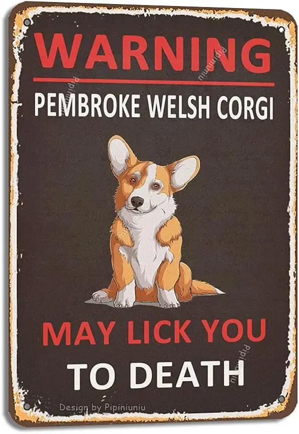 Pipiniuniu Warning Pembroke Welsh Corgi May Lick You To Death Tin 8X12 Inch Vintage Look Decoration Crafts Sign for Home Room Ga