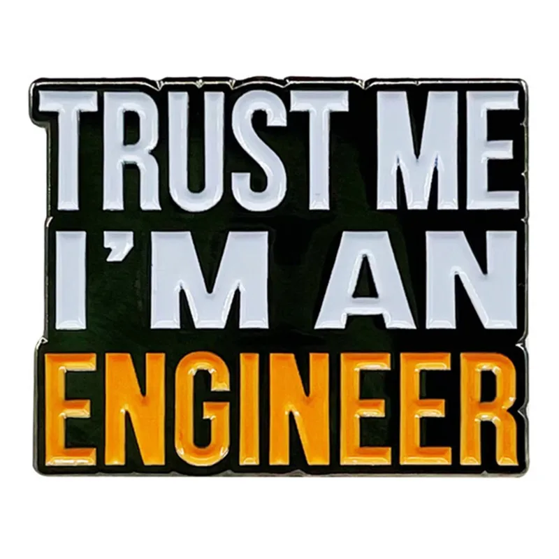 TRUST ME I AM AN ENGINEER Cartoon Pin Alloy Enamel Badge Brooches Pin Backpack Clothing Accessories Pins