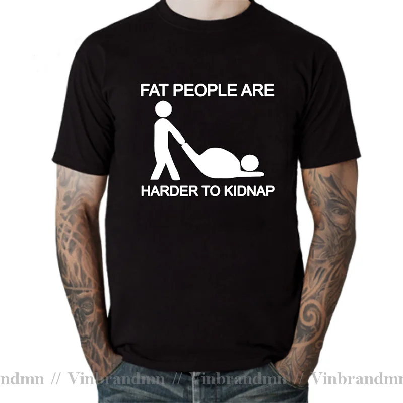 Funny Adult Joke T shirt Hot Design Fat People Are Harder To Kidnap Letter Print Comfortable Cotton T-shirt Oversized Tee Shirt