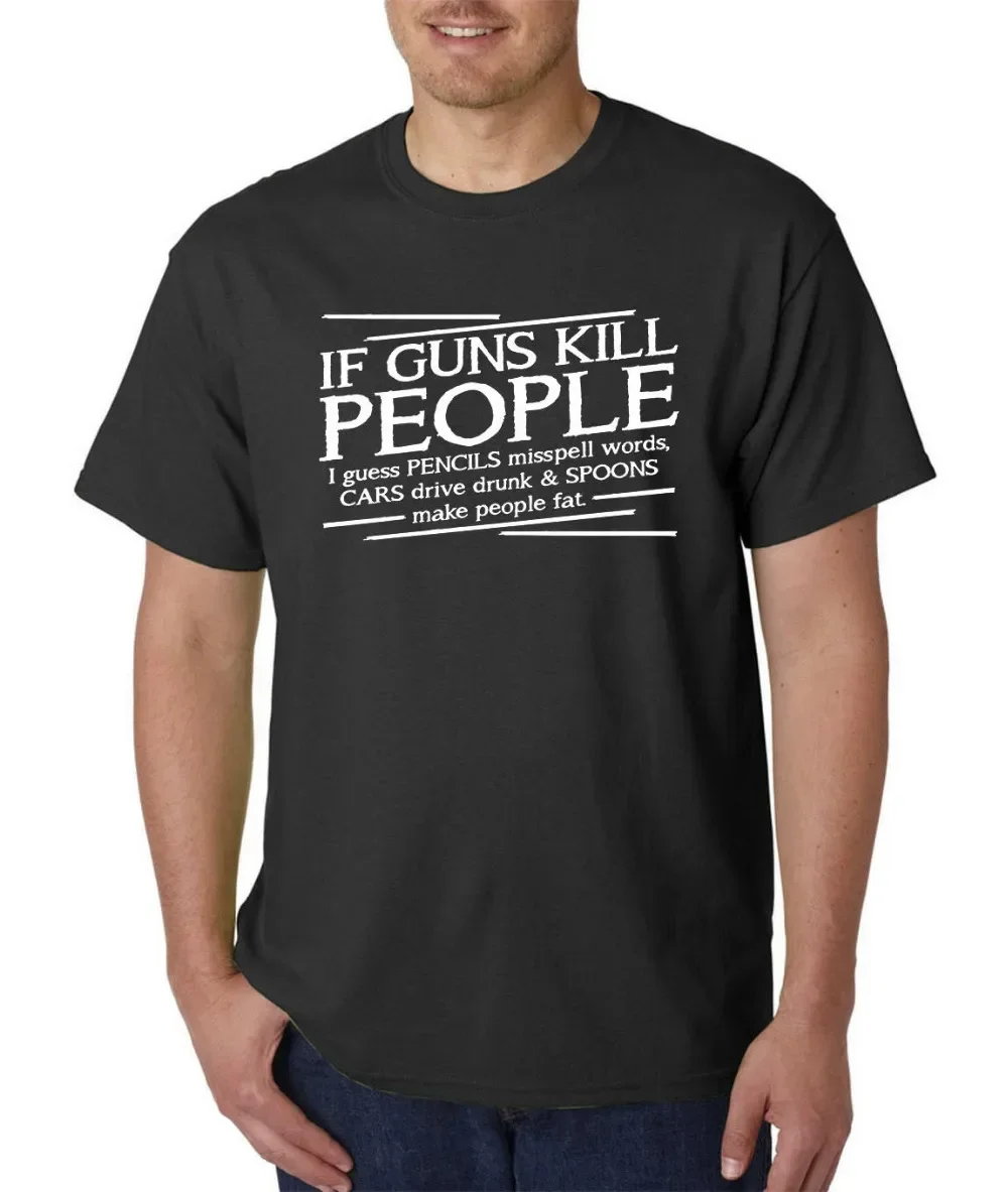 If Guns Kill People | Pro 2nd Amendment Gun Rights T-Shirt 100% Cotton O-Neck Short Sleeve Summer Casual Mens T-shirt Size S-3XL