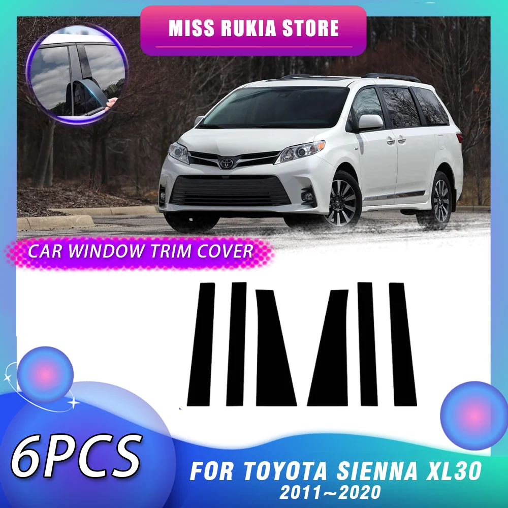 

6 шт., накладки на окна автомобиля для Toyota Sienna XL30 LE XSE XLE 2011 ~ 2020, 2012 2013 2014 2015 2016 2017 2018 2019 яркая черная наклейка, столбы, дверные наклейки, аксессуары