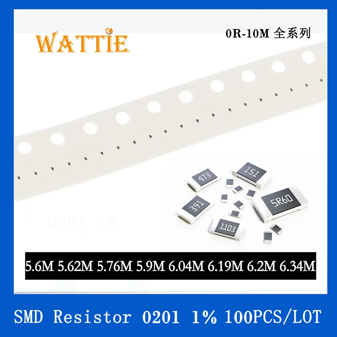 

SMD Resistor 0201 1% 5.6M 5.62M 5.76M 5.9M 6.04M 6.19M 6.2M 6.34M 100PCS/lot chip resistors 1/20W 0.6mm*0.3mm