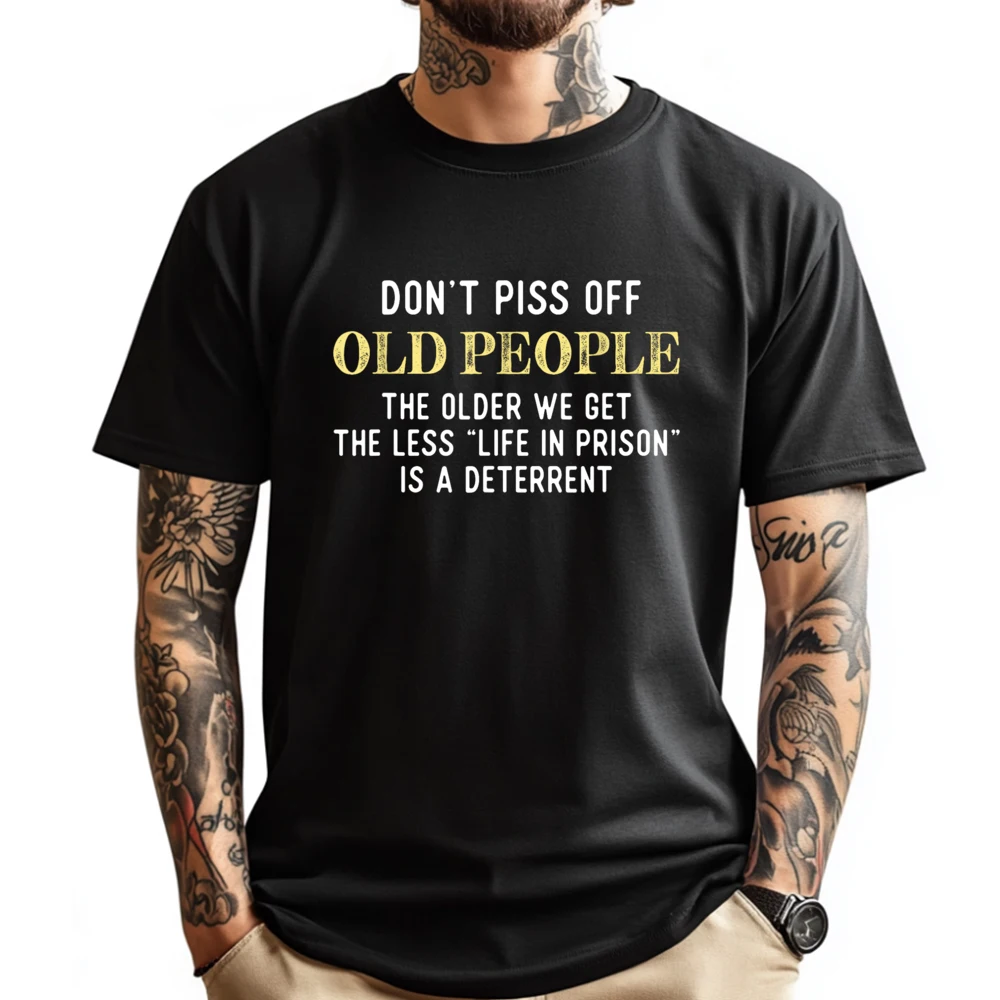 

Funny Saying Don't Piss Off Old People Gift For Men Women Free Shippping Clothes Long Sleeve T-Shirt Men Classic