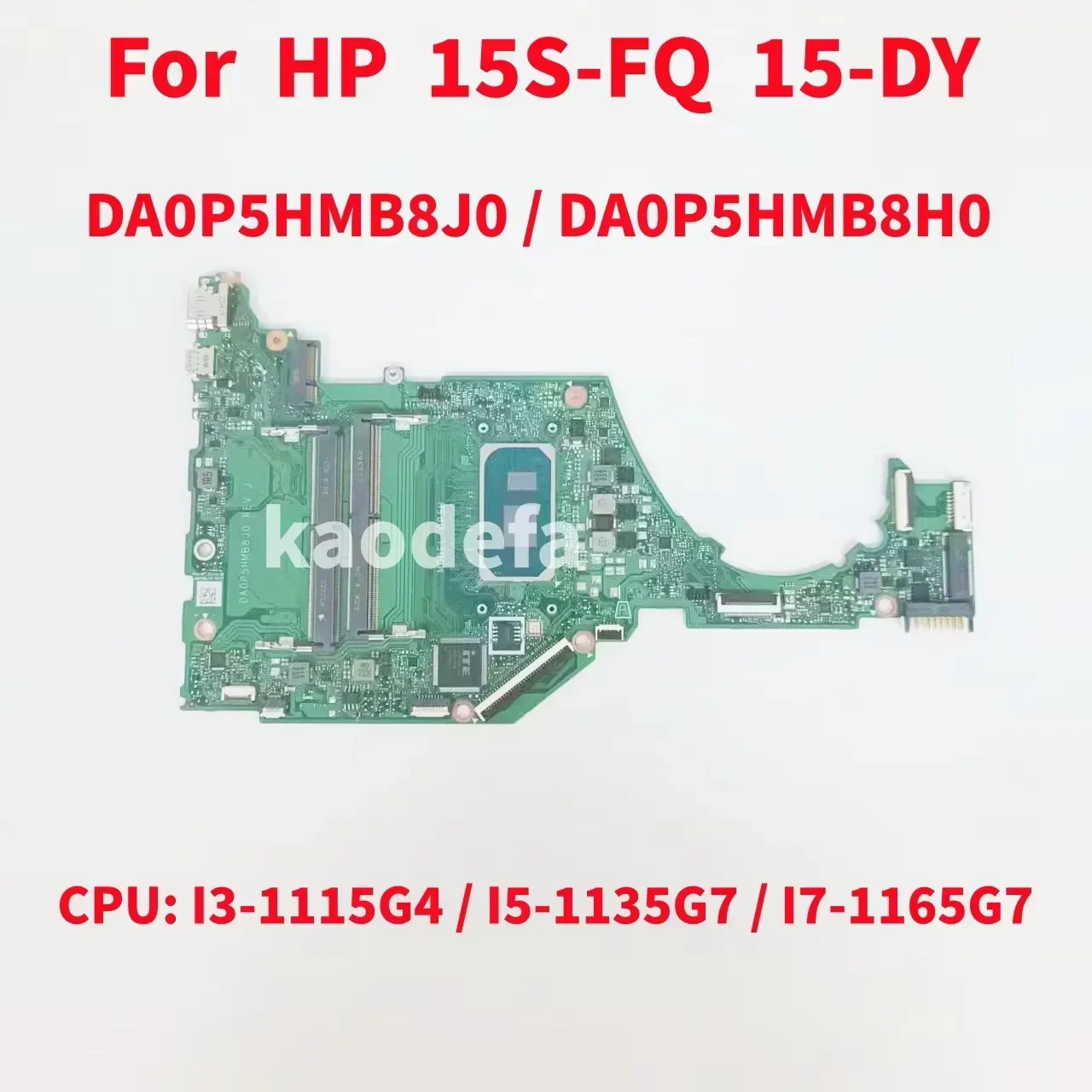 

For HP 15-DY 15T-DY 15S-FQ Laptop Motherboard CPU: I3-1115G4 I5-1135G7 I7-1165G7 DA0P5HMB8H0 DA0P5HMB8J0 DA0P5HMB8E0 DA0P5HMB8I0
